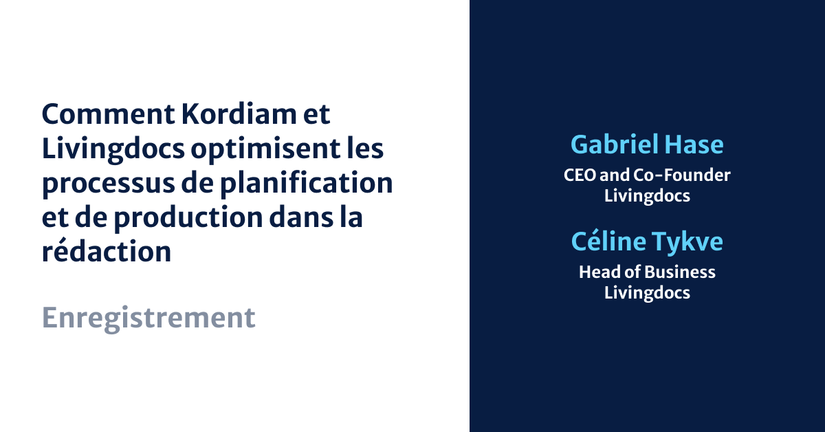 Comment Kordiam et Livingdocs rationalisent la planification des salles de rédaction et les flux de production 