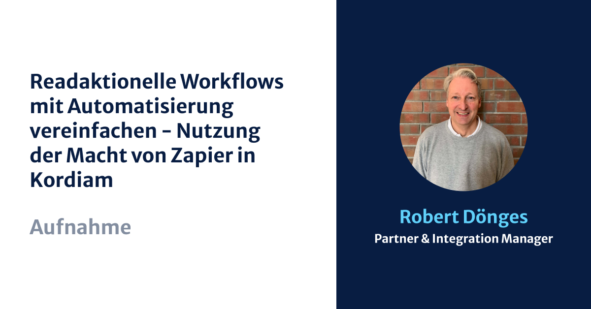 Readaktionelle Workflows mit Automatisierung vereinfachen - Nutzung der Macht von Zapier in Kordiam