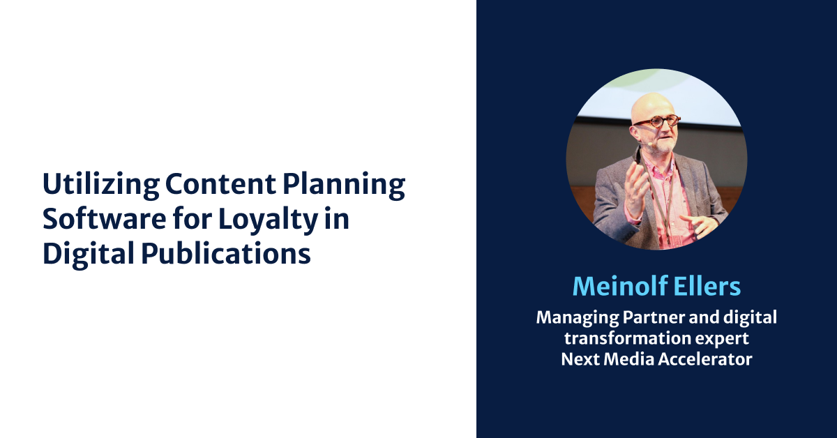 Utilizing Content Planning Software for Loyalty in Digital Publications