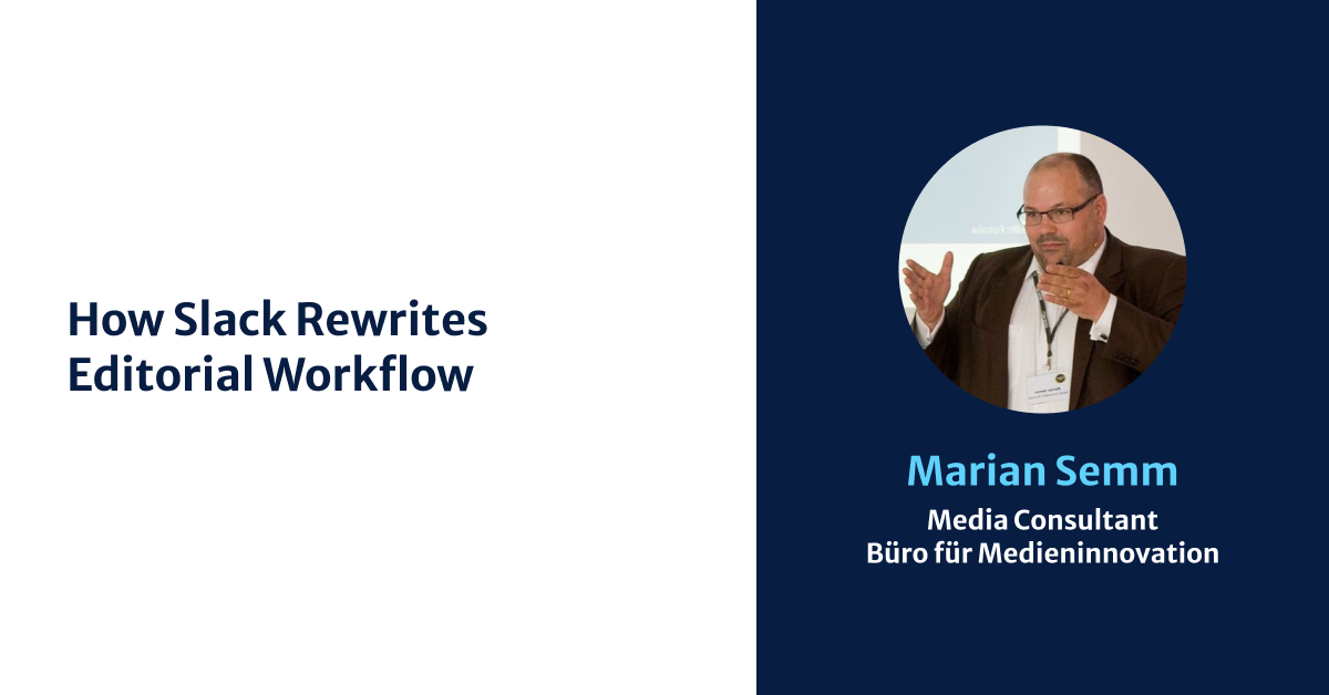 How and why Slack is re-writing editorial workflow