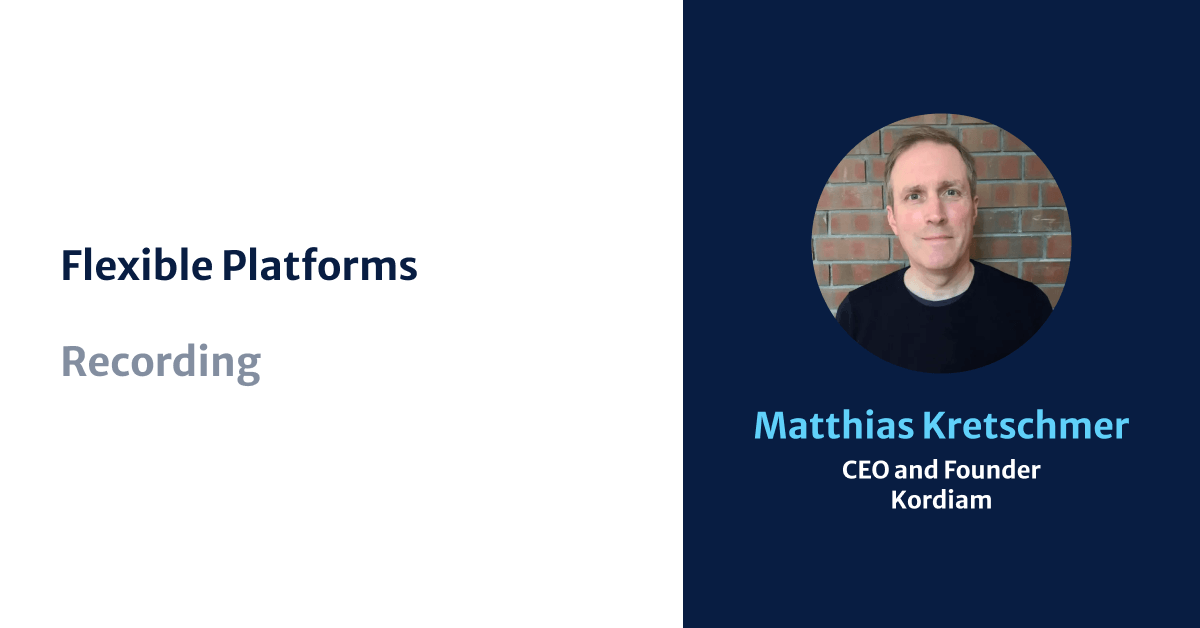 flexible platforms in Kordiam presented by Matthias Kretschmer CEO and Founder
