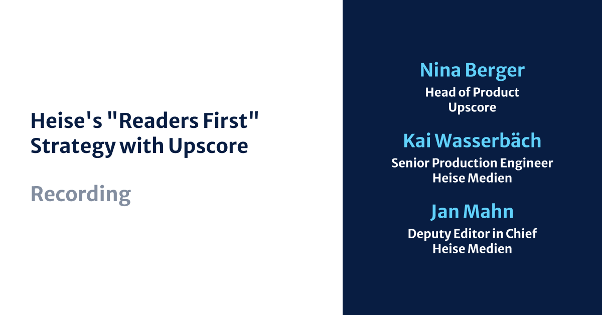 Heise's "Readers First" Strategy with Upscore