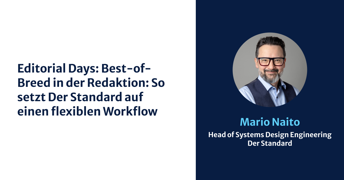 Best-of-Breed in der Redaktion: So setzt Der Standard auf einen flexiblen Workflow 