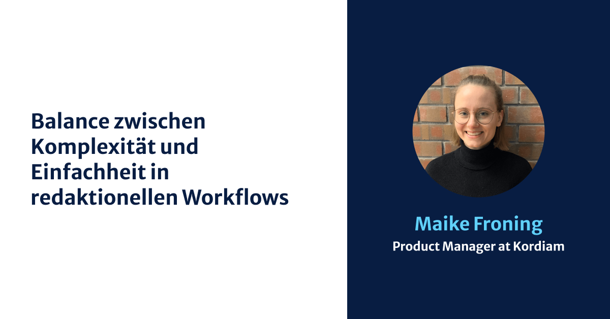 Balance zwischen Komplexität und Einfachheit in redaktionellen Workflows 