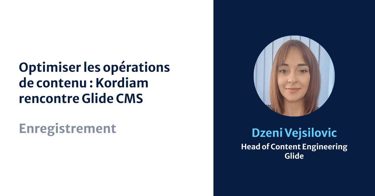 Streamlining Content Operations: Kordiam Meets Glide CMS Dzeni Vejsilovic Head of Content Engineering